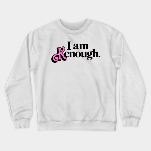 I am Kenough Crewneck Sweatshirt by RANS.STUDIO